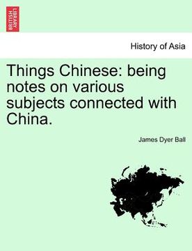 portada things chinese: being notes on various subjects connected with china. (en Inglés)