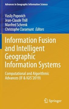 portada Information Fusion and Intelligent Geographic Information Systems: Computational and Algorithmic Advances (If & Igis'2019) (en Inglés)