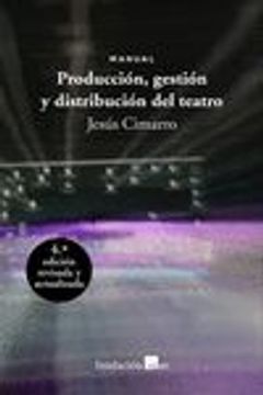 portada Produccion, Gestion y Distribucion del Teatro (4ª Ed. )
