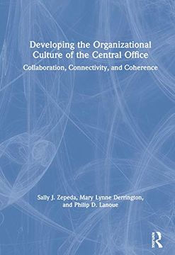 portada Developing the Organizational Culture of the Central Office: Collaboration, Connectivity, and Coherence 