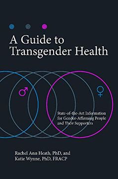 portada A Guide to Transgender Health: State-Of-The-Art Information for Gender-Affirming People and Their Supporters (en Inglés)