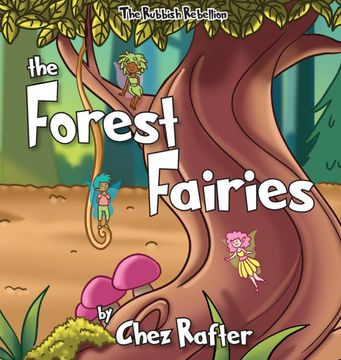 portada The Forest Fairies: Picture Book to Teach Children About the Environment (The Rubbish Rebellion) (in English)