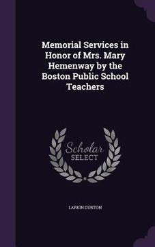 portada Memorial Services in Honor of Mrs. Mary Hemenway by the Boston Public School Teachers (en Inglés)