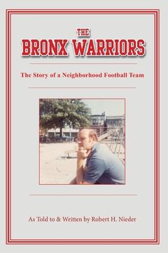 portada The Bronx Warriors: The Story of a Neighborhood Football Team (en Inglés)