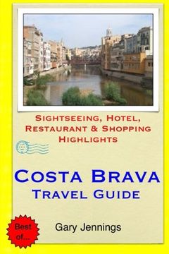 portada Costa Brava Travel Guide: Sightseeing, Hotel, Restaurant & Shopping Highlights