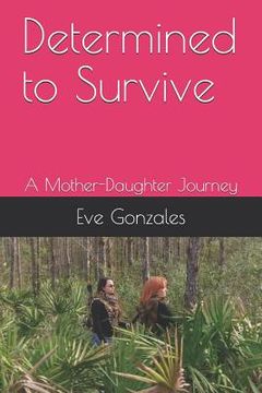 portada Determined to Survive: A Mother-Daughter Journey (en Inglés)