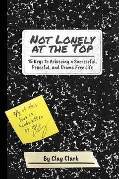 portada Not Lonely at the Top: 15 Keys to Achieving a Successful, Peaceful, and Drama Free Life (in English)
