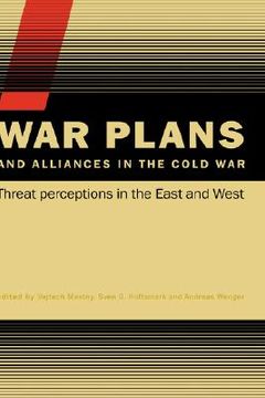 portada war plans and alliances in the cold war: threat perceptions in the east and west (en Inglés)