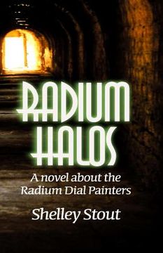 portada Radium Halos: A novel about the Radium Dial Painters (en Inglés)
