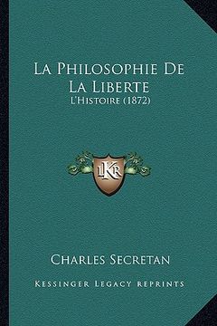 portada La Philosophie De La Liberte: L'Histoire (1872) (en Francés)