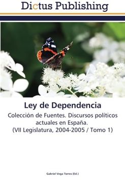 portada Ley de Dependencia: Colección de Fuentes. Discursos políticos actuales en España.   (VII Legislatura, 2004-2005 / Tomo 1)