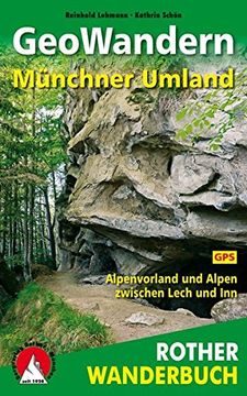 portada Geowandern Münchner Umland: Alpenvorland und Alpen Zwischen Lech und Inn. 40 Touren. Mit Gps-Tracks (Rother Wanderbuch)