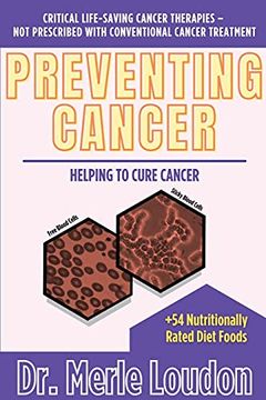 portada Preventing Cancer: Helping to Cure Cancer, Critical Life-Saving Cancer Therapies - not Prescribed With Conventional Cancer Treatment (2) (in English)