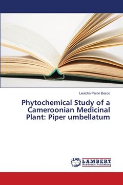 portada Phytochemical Study of a Cameroonian Medicinal Plant: Piper umbellatum (en Inglés)