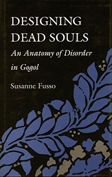 portada Designing Dead Souls: An Anatomy of Disorder in Gogol (en Inglés)