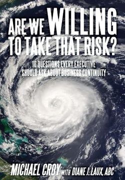 portada are we willing to take that risk?: 10 questions every executive should ask about business continuity (en Inglés)