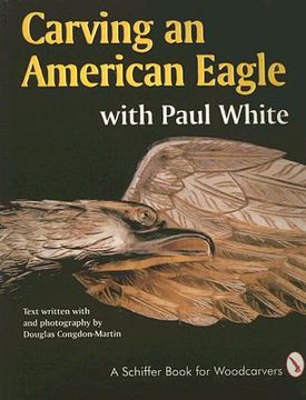 portada carving an american eagle: with paul white (in English)