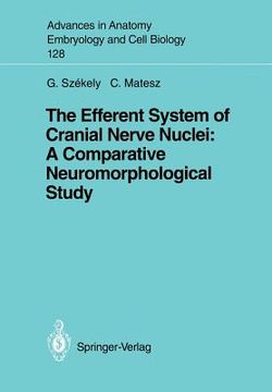 portada the efferent system of cranial nerve nuclei: a comparative neuromorphological study (en Inglés)