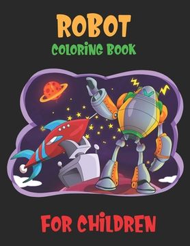 portada Robot Coloring Book For Children: Great Coloring Pages For Kids Ages 2-8 (en Inglés)