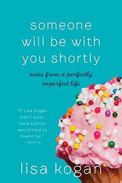portada Someone Will be With you Shortly: Notes From a Perfectly Imperfect Life (en Inglés)