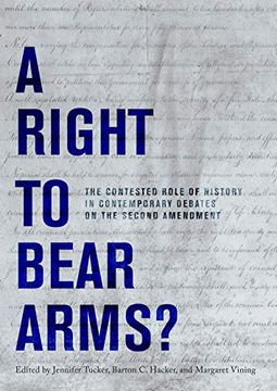 portada A Right to Bear Arms? The Contested Role of History in Contemporary Debates on the Second Amendment (en Inglés)