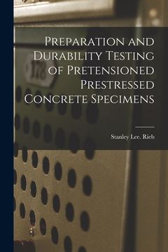 portada Preparation and Durability Testing of Pretensioned Prestressed Concrete Specimens (in English)