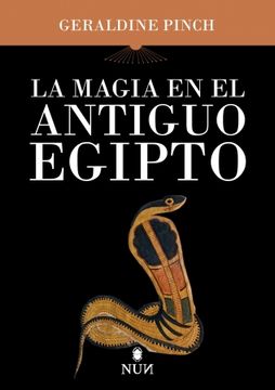 La magia en el Antiguo Egipto (in Spanish)