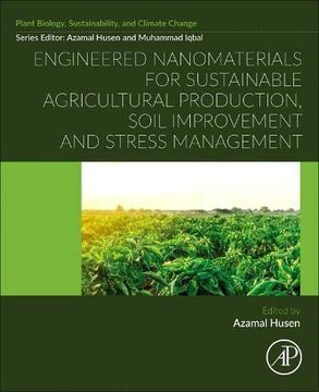 portada Engineered Nanomaterials for Sustainable Agricultural Production, Soil Improvement and Stress Management (Plant Biology, Sustainability and Climate Change) (en Inglés)