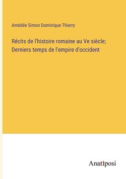 portada Récits de l'histoire romaine au Ve siècle; Derniers temps de l'empire d'occident (in French)