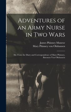 portada Adventures of an Army Nurse in two Wars; ed. From the Diary and Correspondence of Mary Phinney, Baroness von Olnhausen (en Inglés)