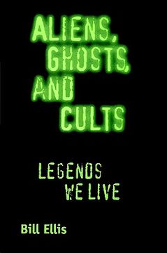 portada aliens, ghosts, and cults: legends we live (en Inglés)