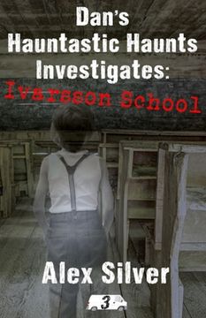 portada Dan's Hauntastic Haunts Investigates: Ivarsson School: A ghostly mm paranormal romance (en Inglés)