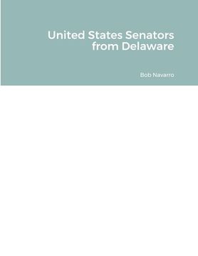 portada United States Senators from Delaware (in English)