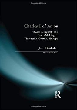 portada Charles I of Anjou: Power, Kingship and State-Making in Thirteenth-Century Europe (en Inglés)