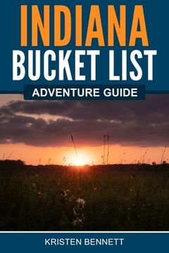 portada Indiana Bucket List Adventure Guide (en Inglés)