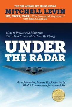 portada How to Protect and Maintain Your Own Financial Fortress by Flying Under the Radar: Asset Protection, Income Tax Reduction & Wealth Preservation for Yo (en Inglés)