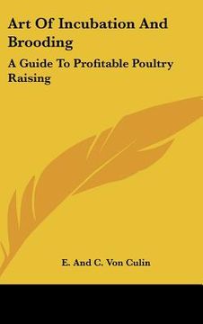 portada art of incubation and brooding: a guide to profitable poultry raising (en Inglés)