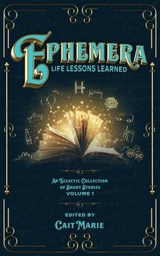 Ephemera: Life Lessons Learned (en Inglés)
