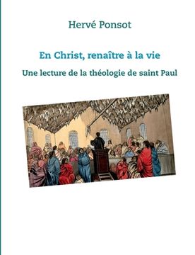 portada En Christ, renaître à la vie: Une lecture de la théologie de saint Paul (en Francés)