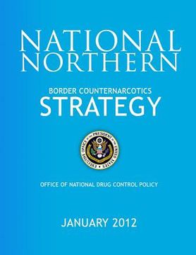 portada National Northern Border Counternarcotics Strategy (en Inglés)