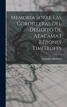 portada Memoria Sobre las Cordilleras del Desierto de Atacama i Rejiones Limítrofes (in Spanish)