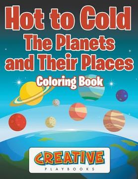 portada Hot to Cold: the Planets and Their Places Coloring Book (en Inglés)