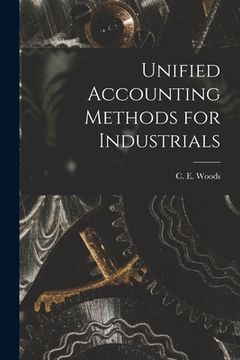 portada Unified Accounting Methods for Industrials [microform] (in English)