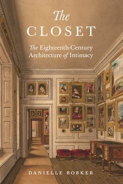 portada The Closet: The Eighteenth-Century Architecture of Intimacy (en Inglés)
