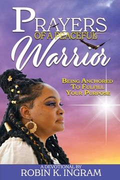 portada Prayers of a Peaceful Warrior: Being Anchored To Fulfill Your Purpose (en Inglés)