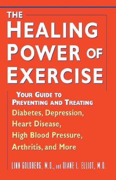 portada The Healing Power of Exercise: Your Guide to Preventing and Treating Diabetes, Depression, Heart Disease, High Blood Pressure, Arthritis, and More (en Inglés)