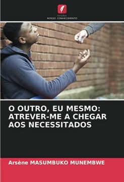 portada O Outro, eu Mesmo: Atrever-Me a Chegar aos Necessitados (en Portugués)