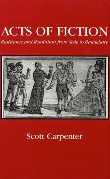portada Acts of Fiction: Resistance and Resolution From Sade to Baudelaire (Penn State Studies in Romance Literature) 