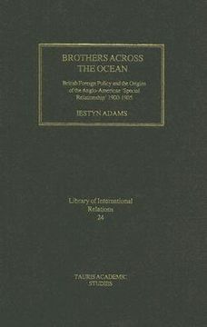 portada brothers across the ocean: british foreign policy and the origins of anglo-american 'special relationship' 1900-1905 (en Inglés)