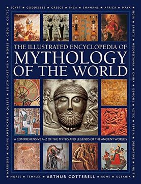 portada Illustrated Encyclopedia of Mythology of the World: A Comprehensive a–z of the Myths and Legends of the Ancient World (en Inglés)